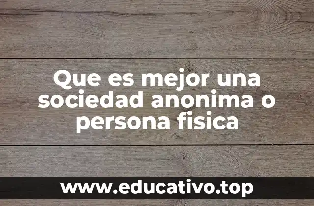 Que es mejor una sociedad anonima o persona fisica