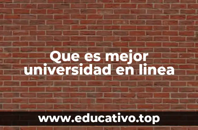 Que es mejor universidad en linea