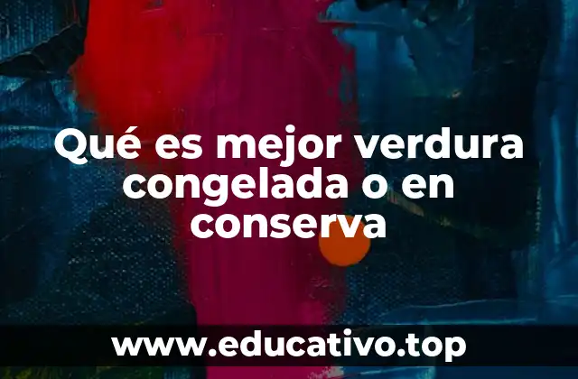 ¿Cómo afecta el proceso de conservación al valor nutricional?