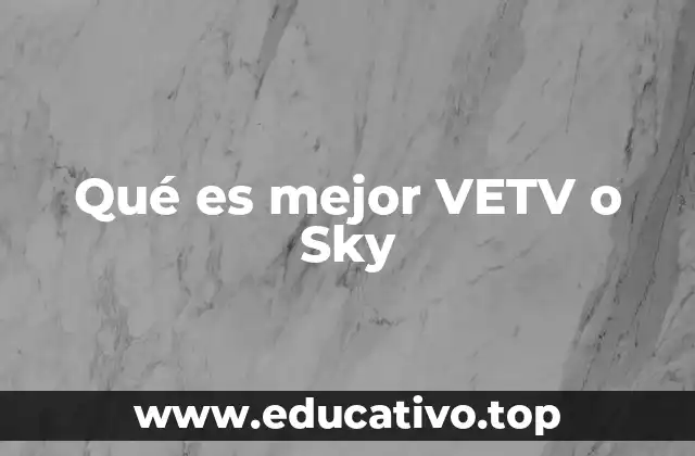 Qué es mejor VETV o Sky