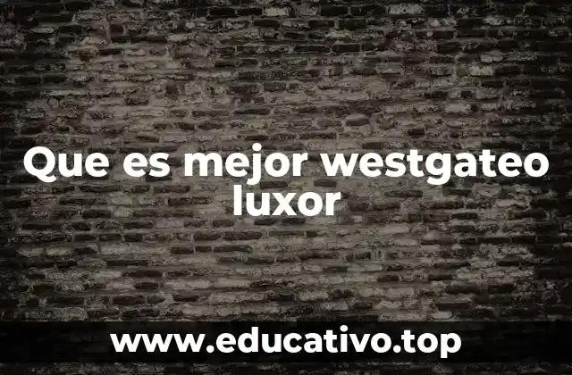 Que es mejor westgateo luxor