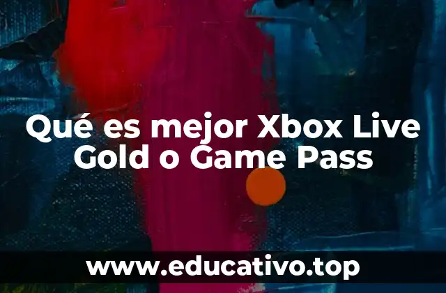 Qué es mejor Xbox Live Gold o Game Pass