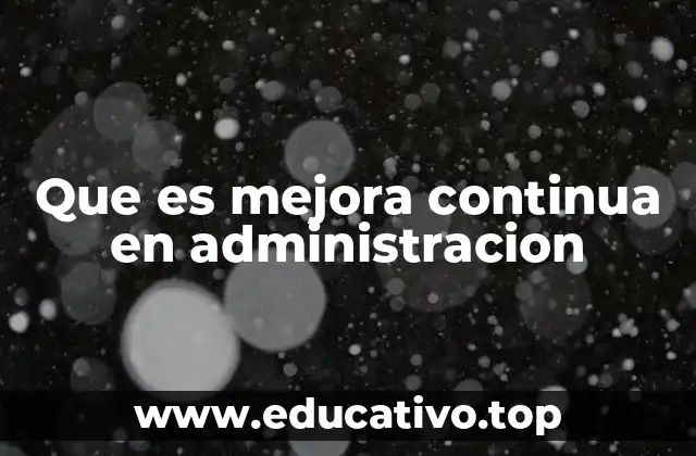 Que es mejora continua en administracion