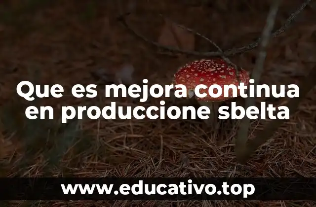 La importancia de la mejora continua en entornos industriales