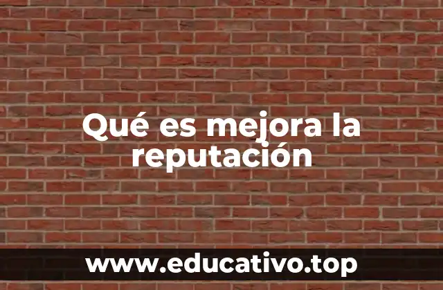 Qué es mejora la reputación