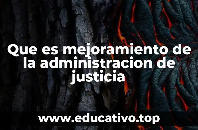 Que es mejoramiento de la administracion de justicia