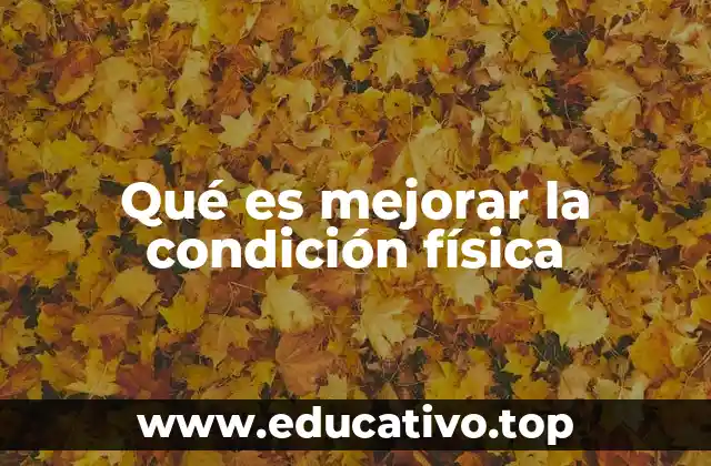 Qué es mejorar la condición física