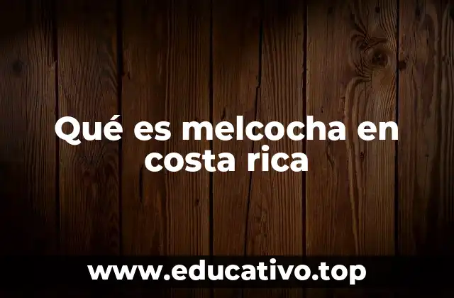 Qué es melcocha en costa rica