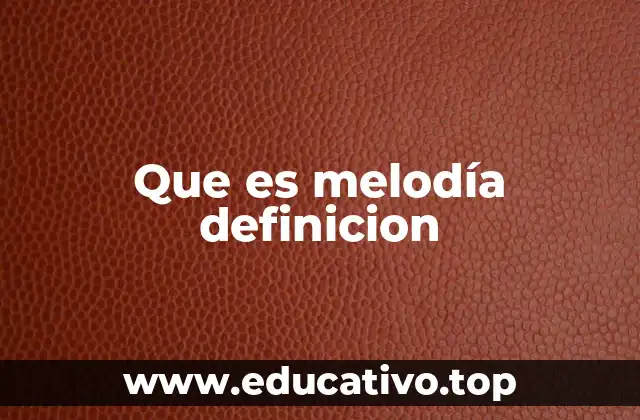 Que es melodía definicion