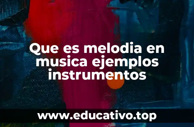 Que es melodia en musica ejemplos instrumentos
