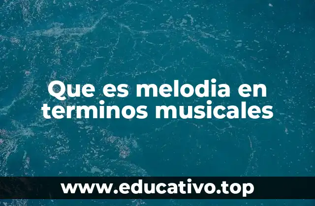 Que es melodia en terminos musicales