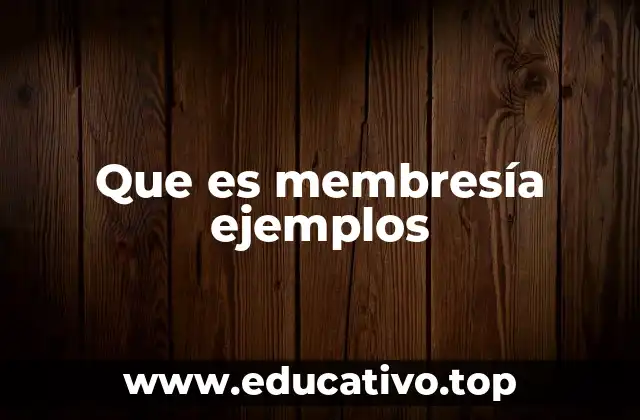 Cómo se estructura una membresía en distintos contextos