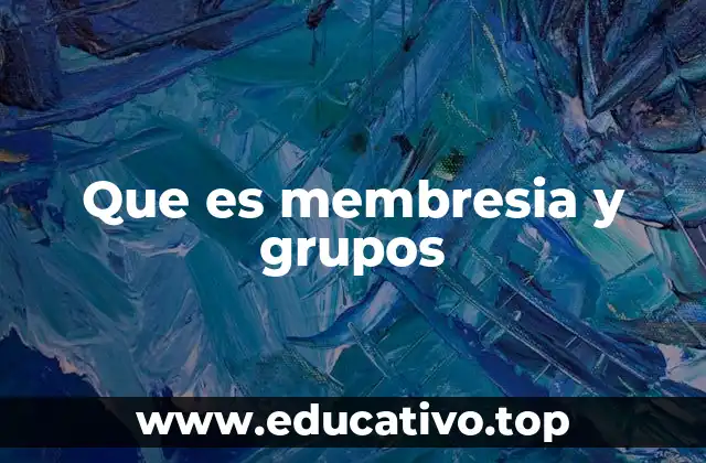 Que es membresia y grupos