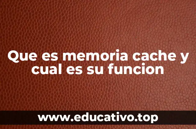 Que es memoria cache y cual es su funcion