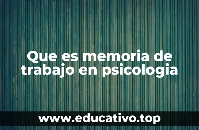 Que es memoria de trabajo en psicologia
