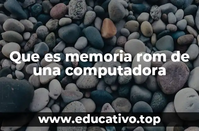 Que es memoria rom de una computadora
