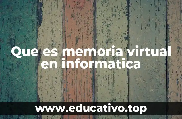 Que es memoria virtual en informatica
