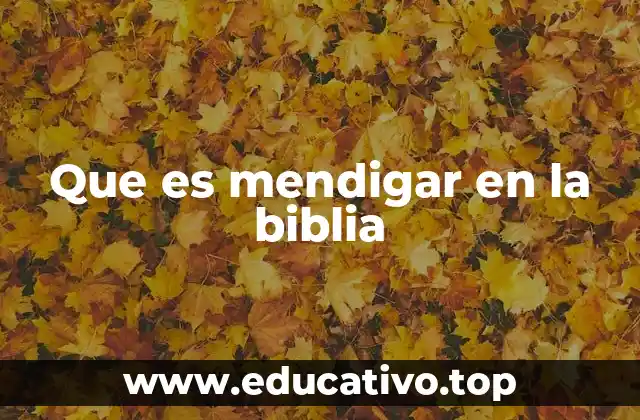 Que es mendigar en la biblia