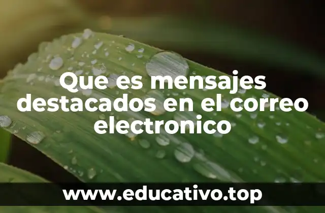 Que es mensajes destacados en el correo electronico