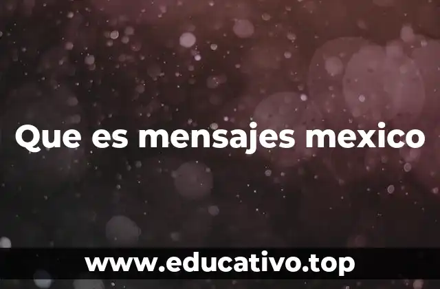 Que es mensajes mexico