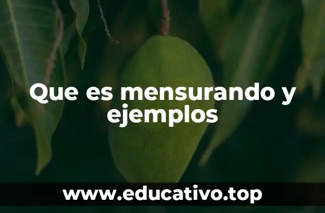 Que es mensurando y ejemplos