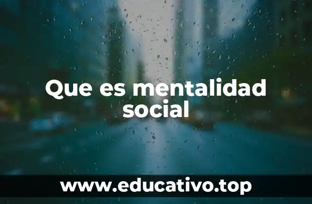 Que es mentalidad social
