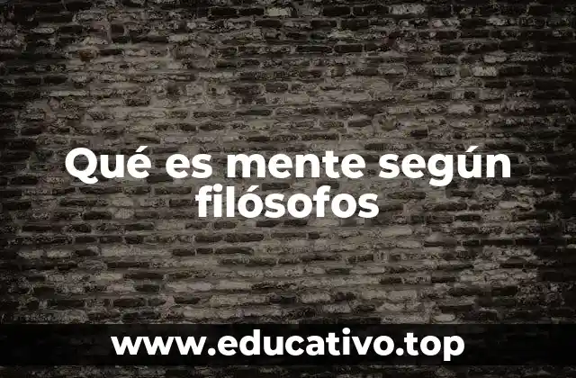 Qué es mente según filósofos
