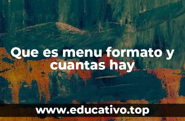 Que es menu formato y cuantas hay