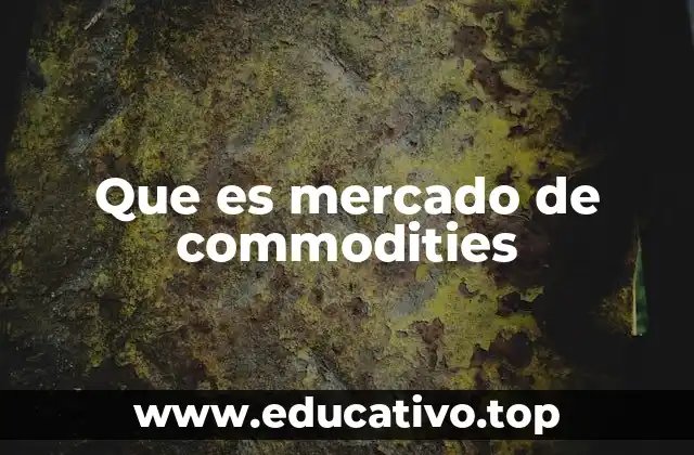 Que es mercado de commodities