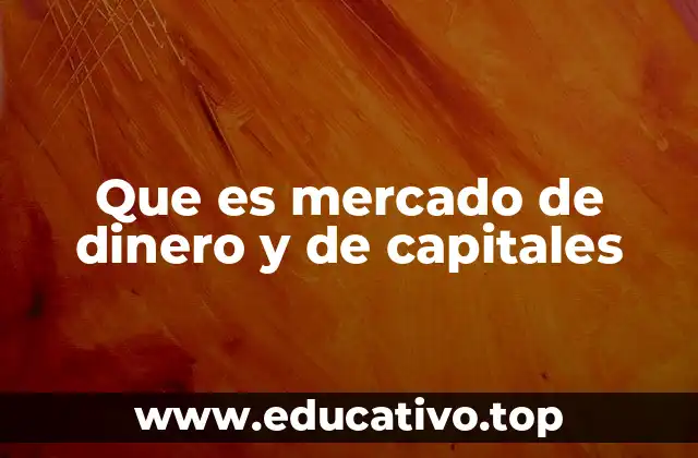 Que es mercado de dinero y de capitales