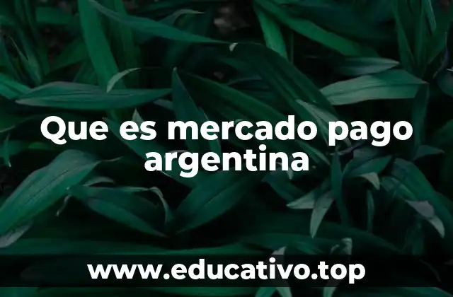 Que es mercado pago argentina