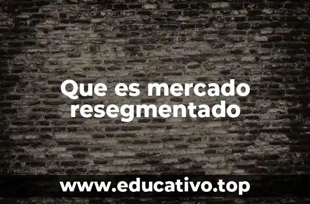 Que es mercado resegmentado