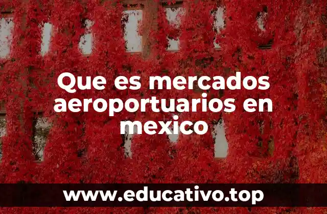 Que es mercados aeroportuarios en mexico