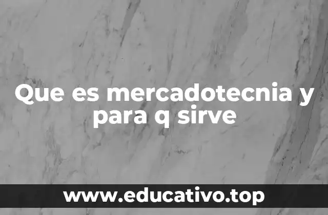 Que es mercadotecnia y para q sirve