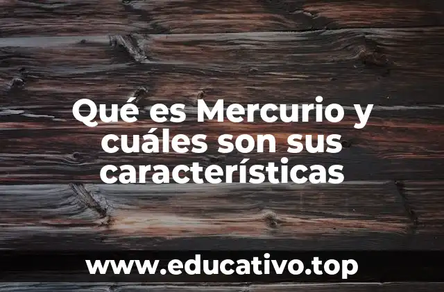 Qué es Mercurio y cuáles son sus características