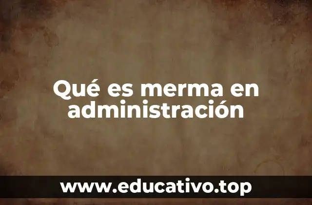Qué es merma en administración