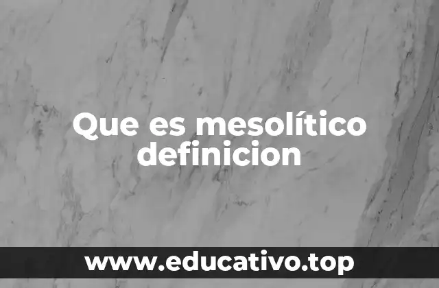 Que es mesolítico definicion