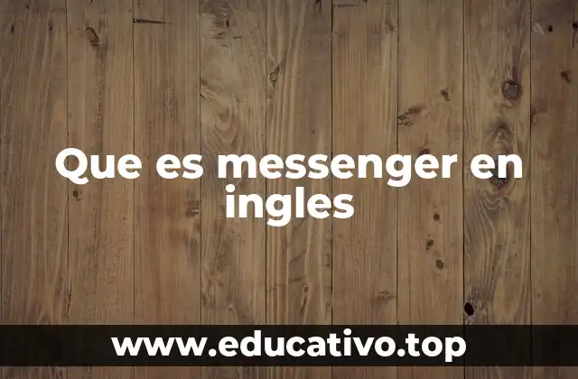 El papel de Messenger en la comunicación moderna