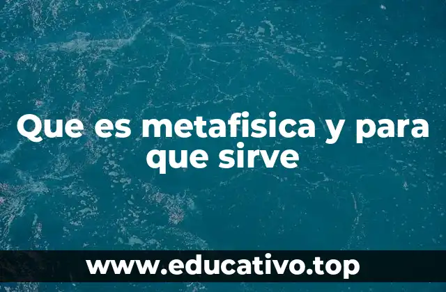 Que es metafisica y para que sirve