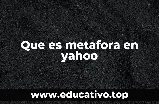Que es metafora en yahoo