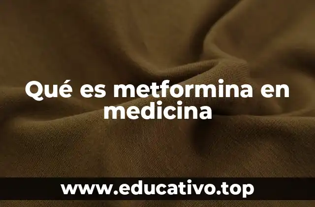 Qué es metformina en medicina