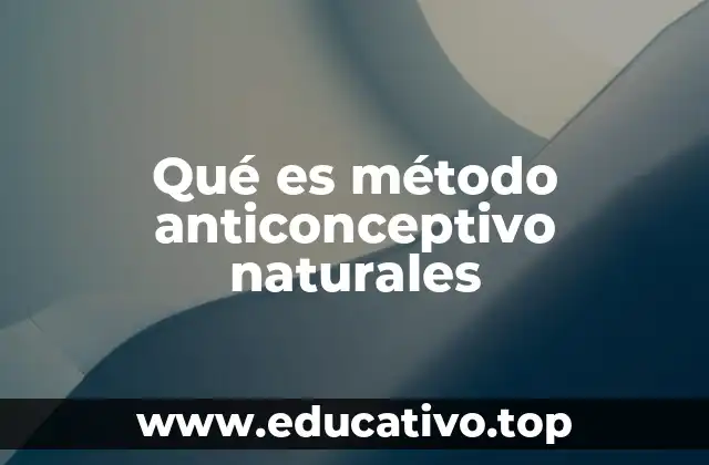 Qué es método anticonceptivo naturales