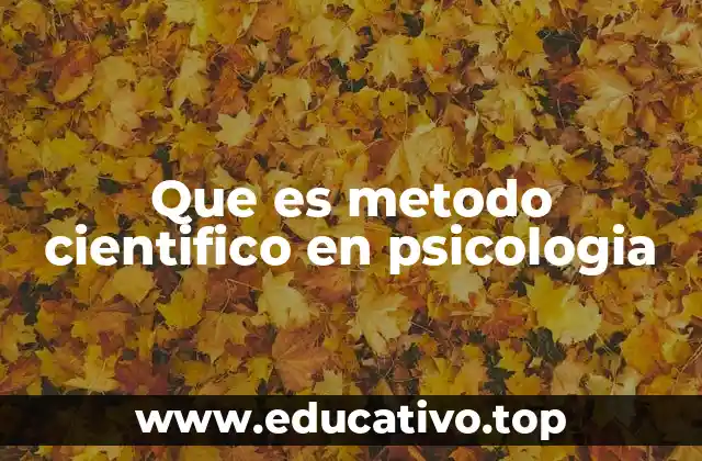 Que es metodo cientifico en psicologia