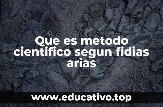 Que es metodo cientifico segun fidias arias