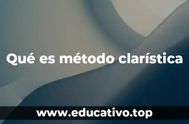 Qué es método clarística