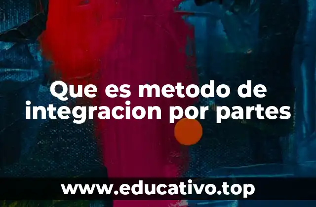 Que es metodo de integracion por partes