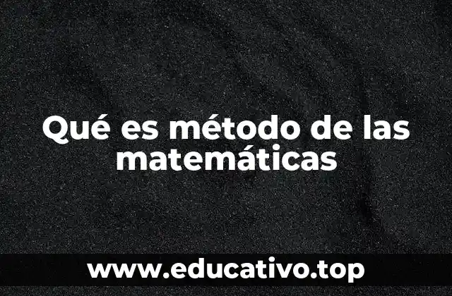 Qué es método de las matemáticas