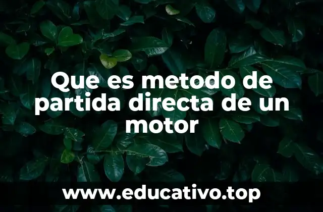Que es metodo de partida directa de un motor