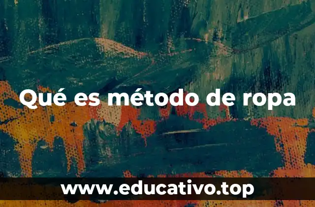 Qué es método de ropa