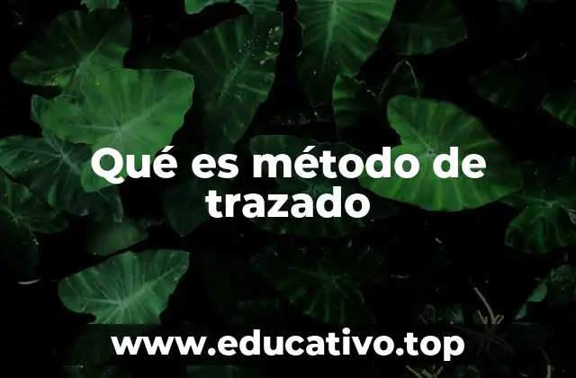 Qué es método de trazado